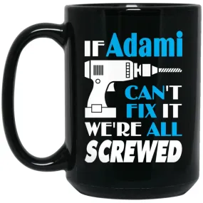 Adami Can Fix It All Best Personalised Adami Name Gift Ideas 15 oz Black Mug