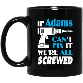 Adams Can Fix It All Best Personalised Adams Name Gift Ideas 11 oz Black Mug