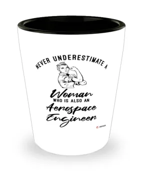 Aerospace Engineer Shotglass Never Underestimate A Woman Who Is Also An Aerospace Engineer Shot Glass