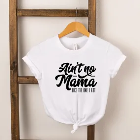 Ain't No Mama Like The One I Got Short Sleeve Tee, White