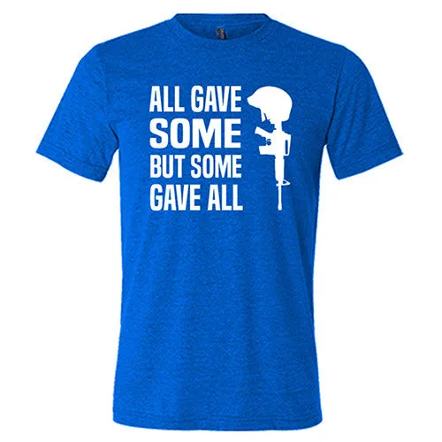 All Gave Some Some Gave All Shirt Unisex