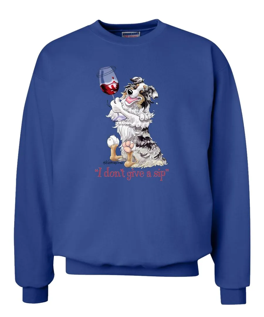 Australian Shepherd  Blue Merl - I Don't Give a Sip - Sweatshirt