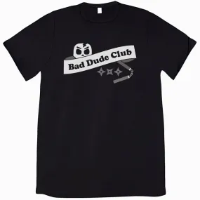 Bad Dude Club Shirt