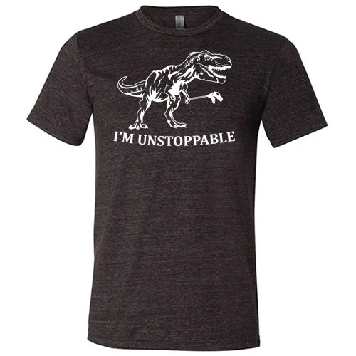 I'm Unstoppable Shirt Unisex