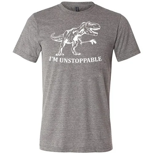 I'm Unstoppable Shirt Unisex