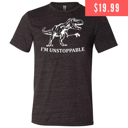 I'm Unstoppable Shirt Unisex