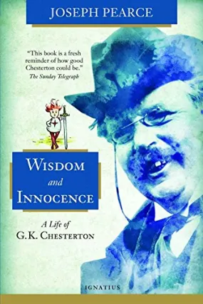 Wisdom And Innocence : Life Of G.K. Chesterton