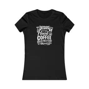 With Jesus In Her Heart And Coffee In Her Hand She Is Unstoppable ., Women's Favorite Tee